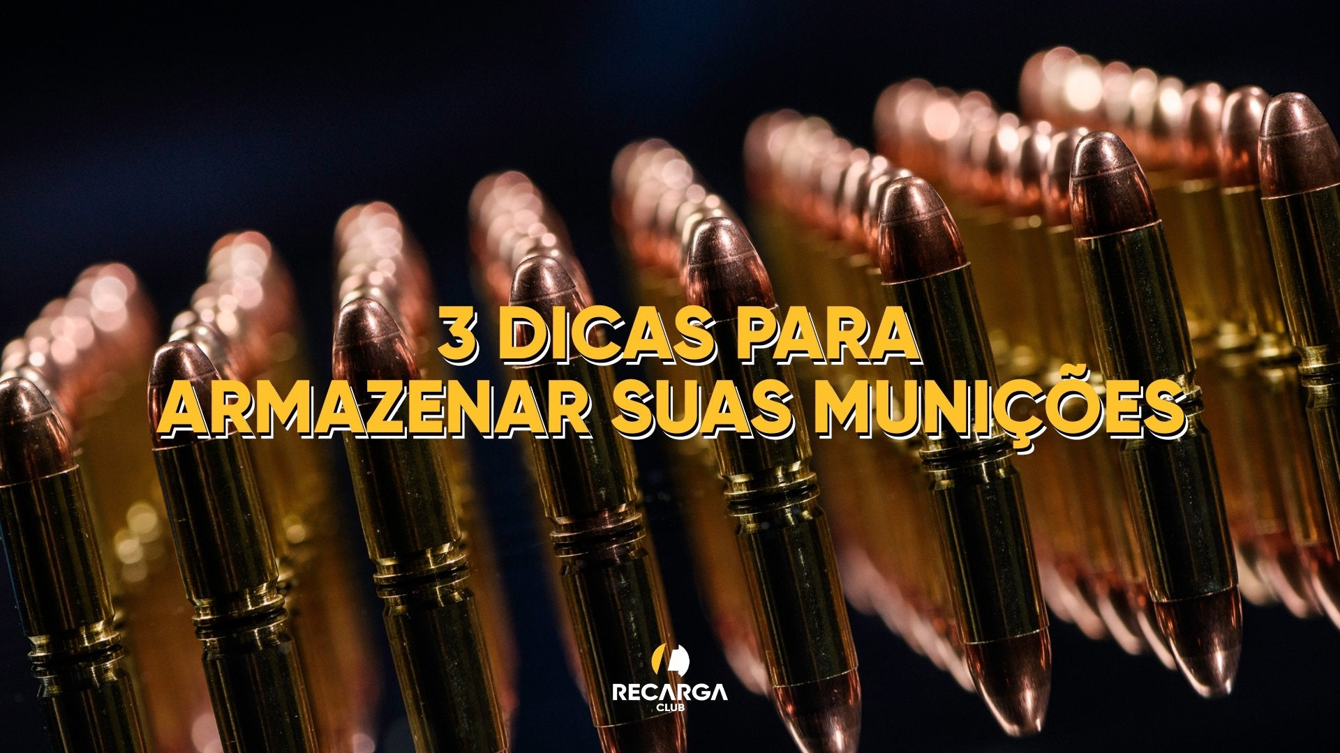 3 dicas para armazenar suas munições - Recarga Club