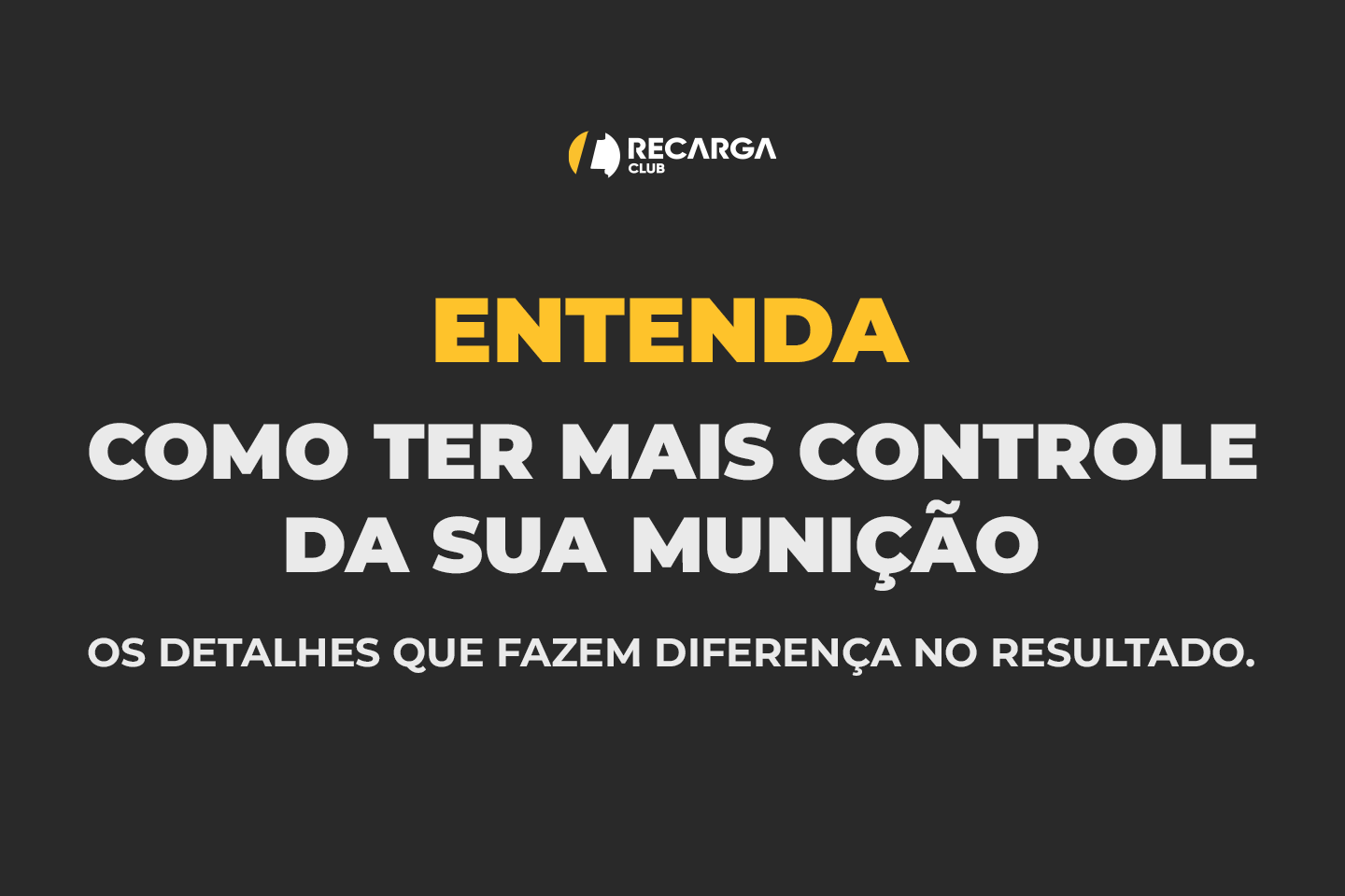 Como ter mais controle da sua munição na recarga - Recarga Club